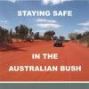 Books Staying Safe In The Australian Bush - A Traveller's Guide